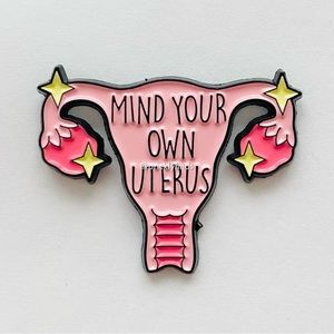 8/$40 Mind Your Own Uterus Organ Enamel Pin
